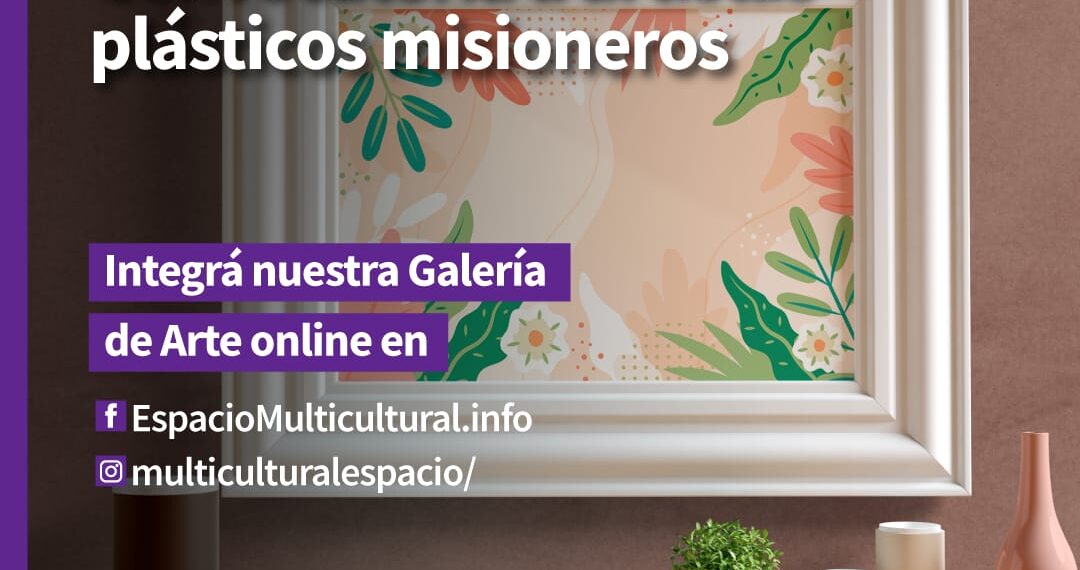 Invitan a artistas misioneros a formar parte de la Galería Virtual del Espacio Multicultural de la Costa