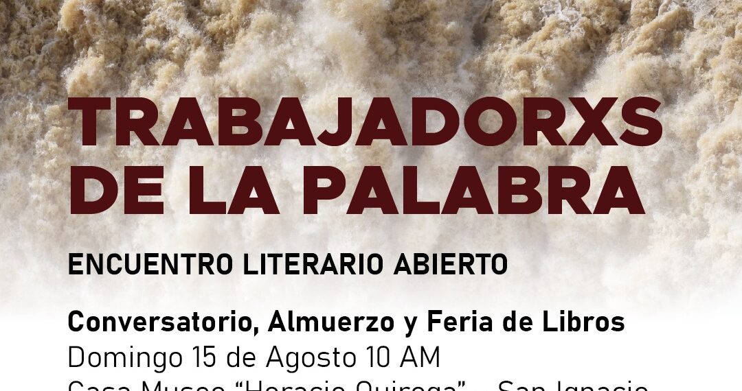 La Casa Museo Horacio Quiroga será sede del Encuentro Literario “Trabajadorxs de la palabra”