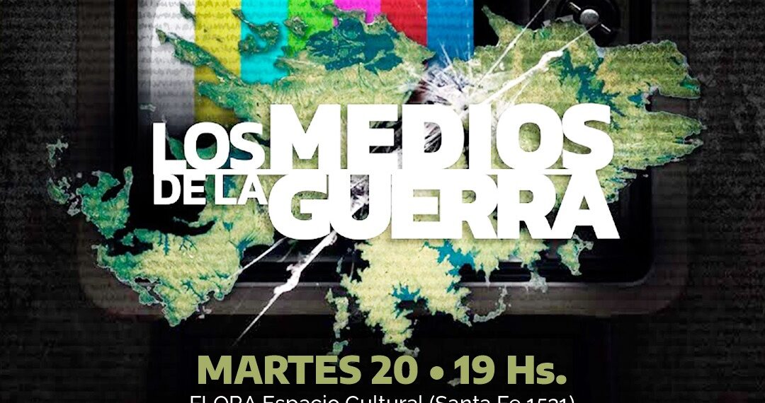 40 años de Malvinas: Este martes se proyectará en Flora el documental “Los medios de la guerra”